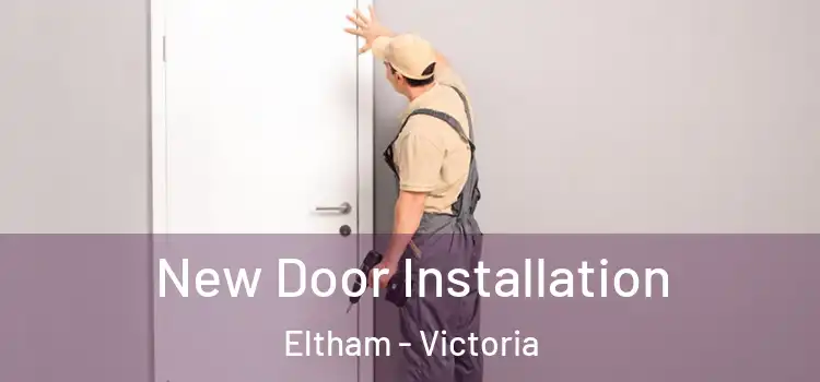 New Door Installation Eltham - Victoria