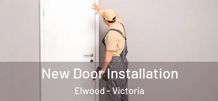 New Door Installation Elwood - Victoria