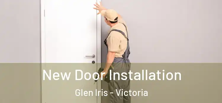 New Door Installation Glen Iris - Victoria