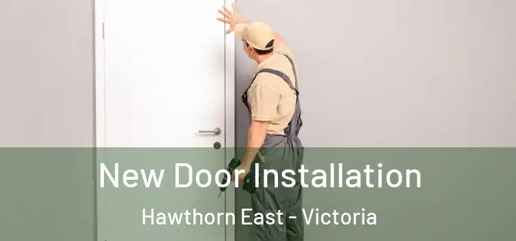 New Door Installation Hawthorn East - Victoria