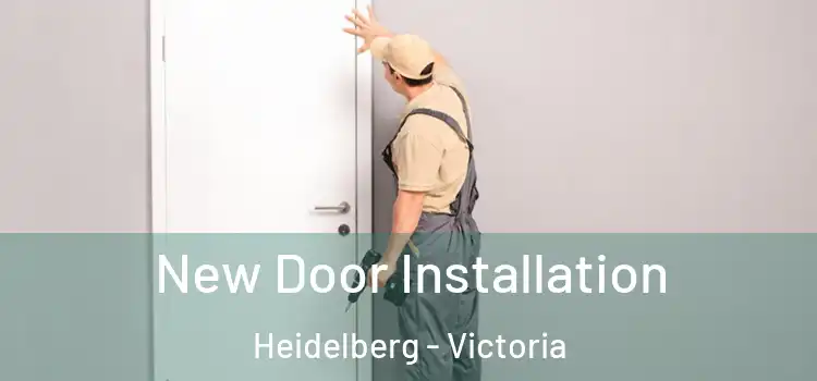 New Door Installation Heidelberg - Victoria