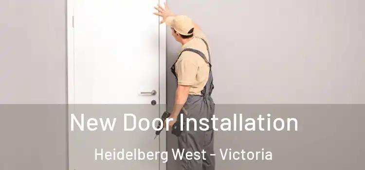 New Door Installation Heidelberg West - Victoria