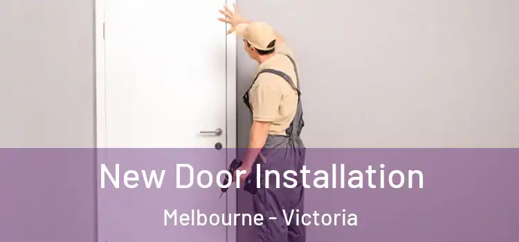 New Door Installation Melbourne - Victoria