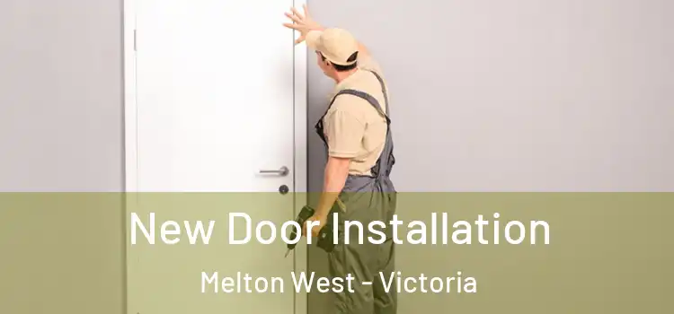 New Door Installation Melton West - Victoria