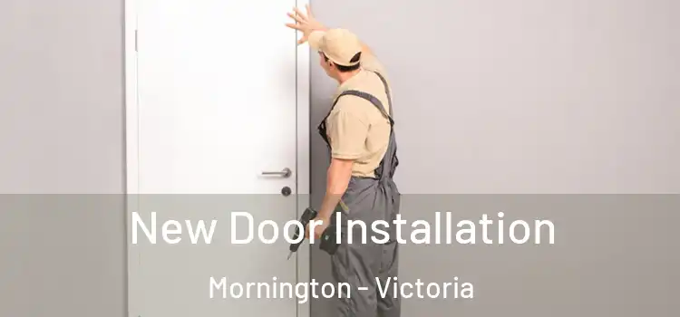 New Door Installation Mornington - Victoria