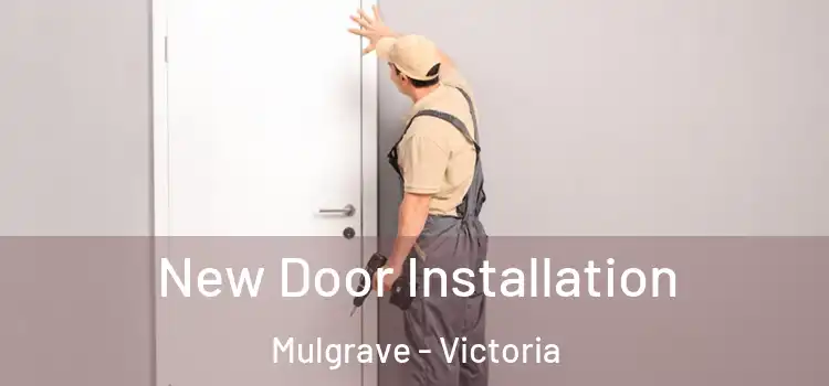 New Door Installation Mulgrave - Victoria