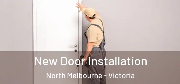 New Door Installation North Melbourne - Victoria