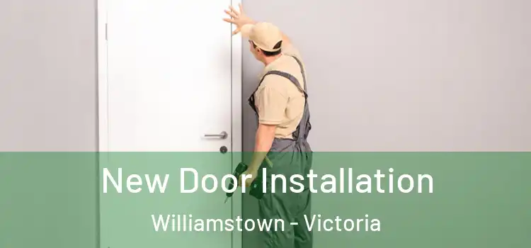 New Door Installation Williamstown - Victoria