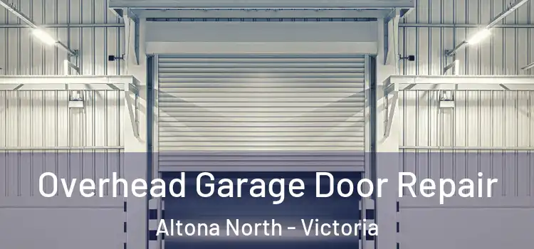 Overhead Garage Door Repair Altona North - Victoria