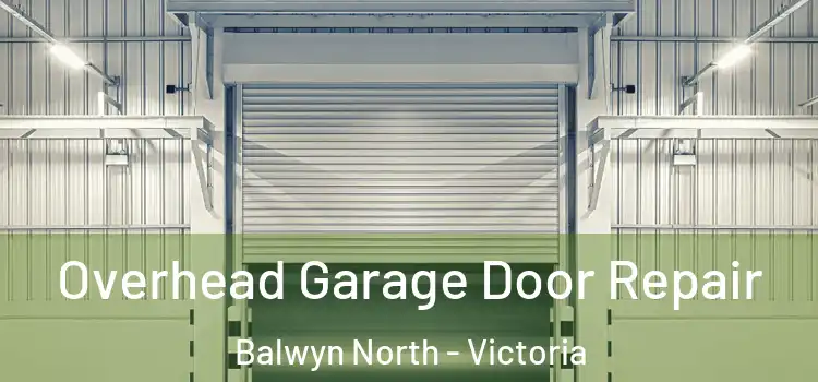 Overhead Garage Door Repair Balwyn North - Victoria