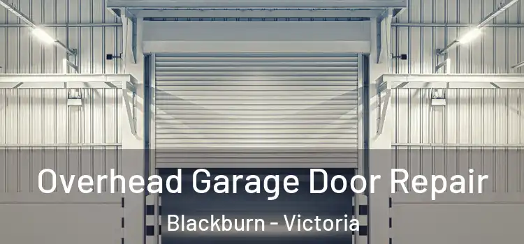 Overhead Garage Door Repair Blackburn - Victoria