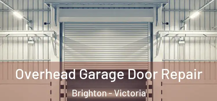 Overhead Garage Door Repair Brighton - Victoria