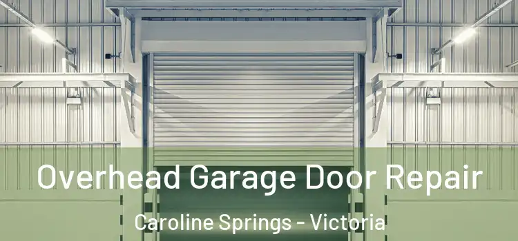 Overhead Garage Door Repair Caroline Springs - Victoria