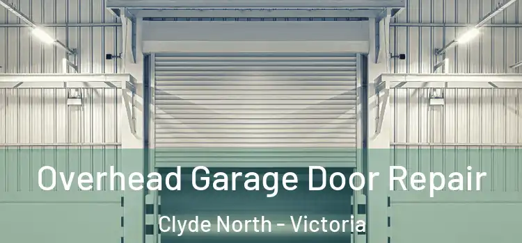 Overhead Garage Door Repair Clyde North - Victoria