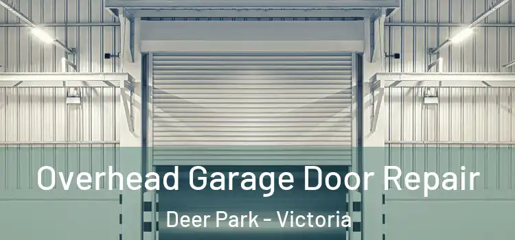 Overhead Garage Door Repair Deer Park - Victoria