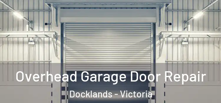 Overhead Garage Door Repair Docklands - Victoria