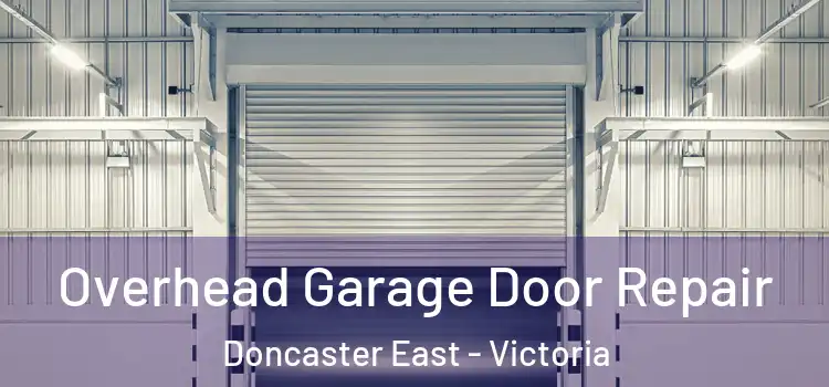 Overhead Garage Door Repair Doncaster East - Victoria