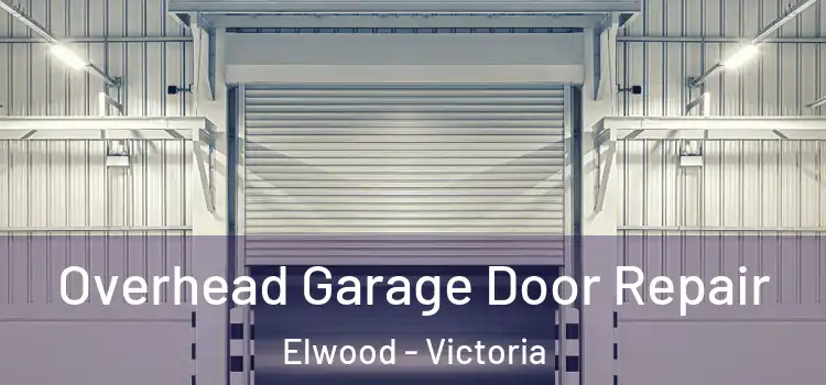 Overhead Garage Door Repair Elwood - Victoria