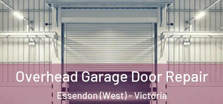 Overhead Garage Door Repair Essendon (West) - Victoria