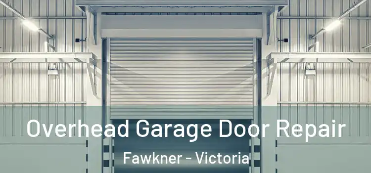 Overhead Garage Door Repair Fawkner - Victoria