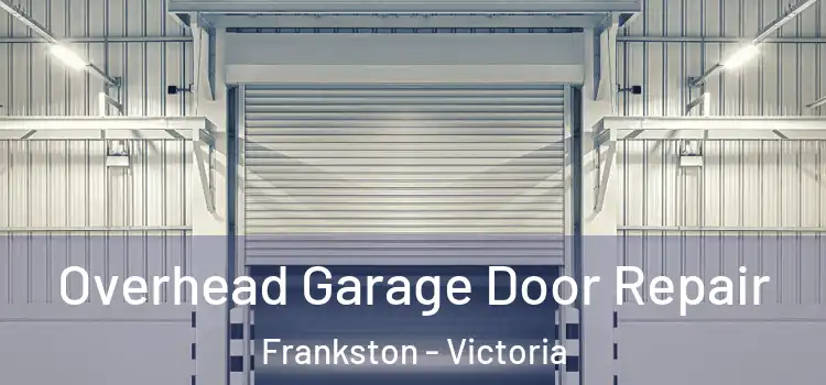 Overhead Garage Door Repair Frankston - Victoria