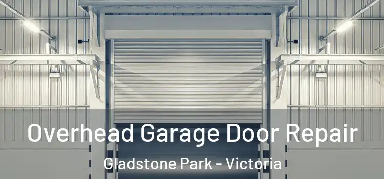 Overhead Garage Door Repair Gladstone Park - Victoria