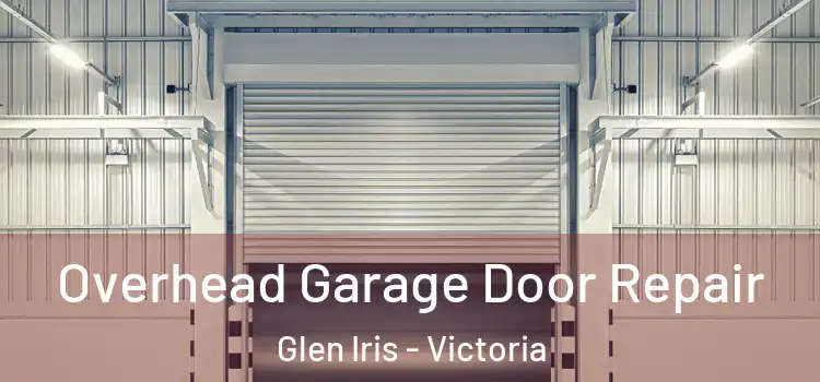 Overhead Garage Door Repair Glen Iris - Victoria