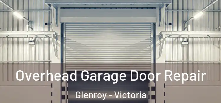 Overhead Garage Door Repair Glenroy - Victoria