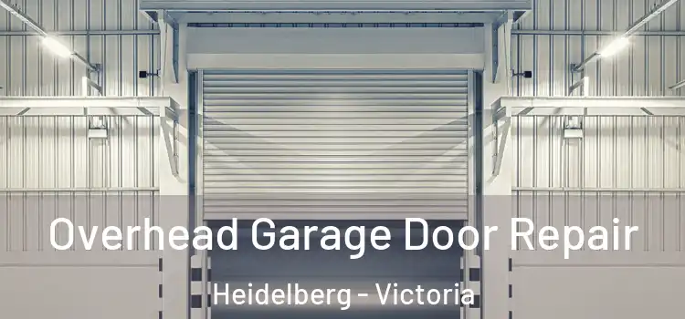 Overhead Garage Door Repair Heidelberg - Victoria