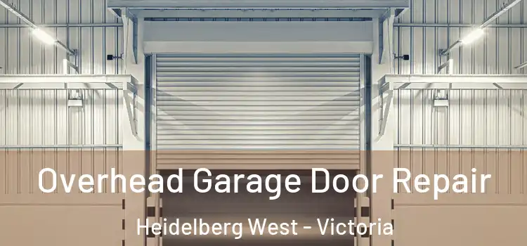 Overhead Garage Door Repair Heidelberg West - Victoria