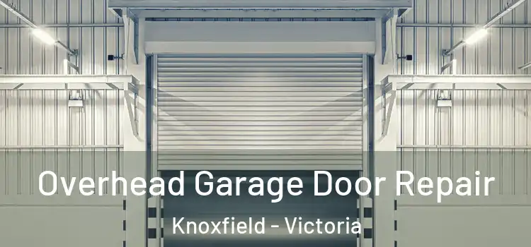 Overhead Garage Door Repair Knoxfield - Victoria