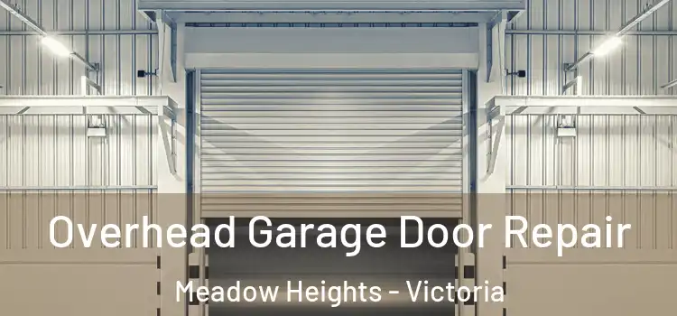 Overhead Garage Door Repair Meadow Heights - Victoria