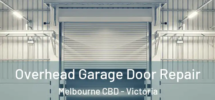 Overhead Garage Door Repair Melbourne CBD - Victoria