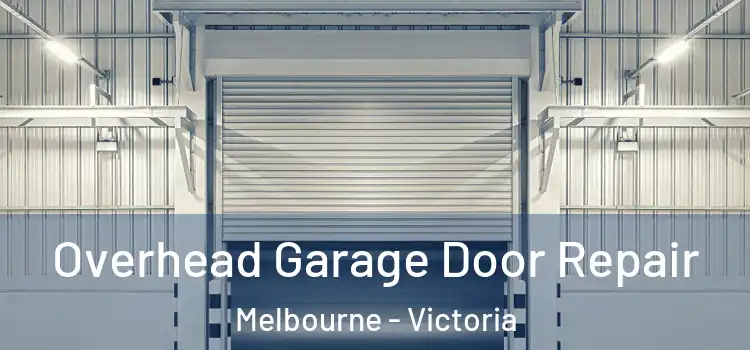 Overhead Garage Door Repair Melbourne - Victoria