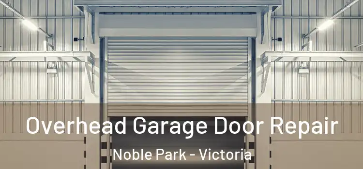 Overhead Garage Door Repair Noble Park - Victoria