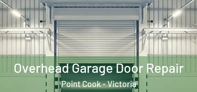 Overhead Garage Door Repair Point Cook - Victoria