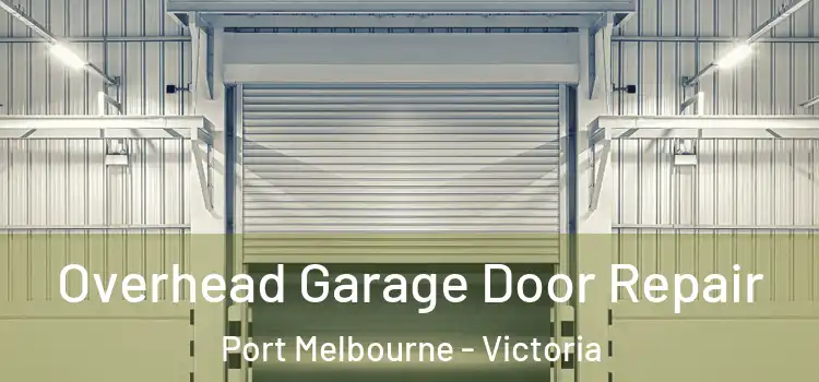 Overhead Garage Door Repair Port Melbourne - Victoria