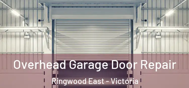 Overhead Garage Door Repair Ringwood East - Victoria