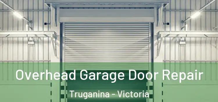 Overhead Garage Door Repair Truganina - Victoria