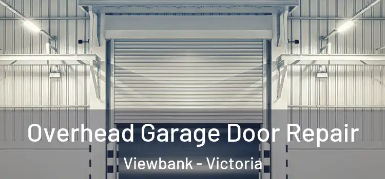 Overhead Garage Door Repair Viewbank - Victoria