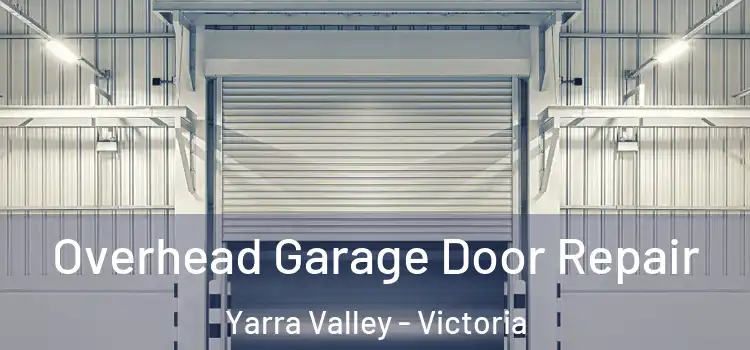 Overhead Garage Door Repair Yarra Valley - Victoria