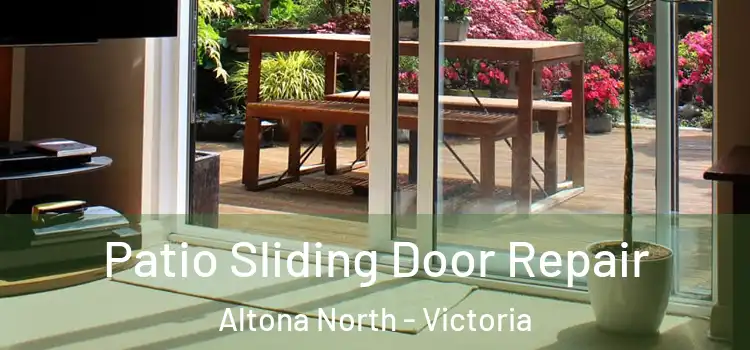 Patio Sliding Door Repair Altona North - Victoria