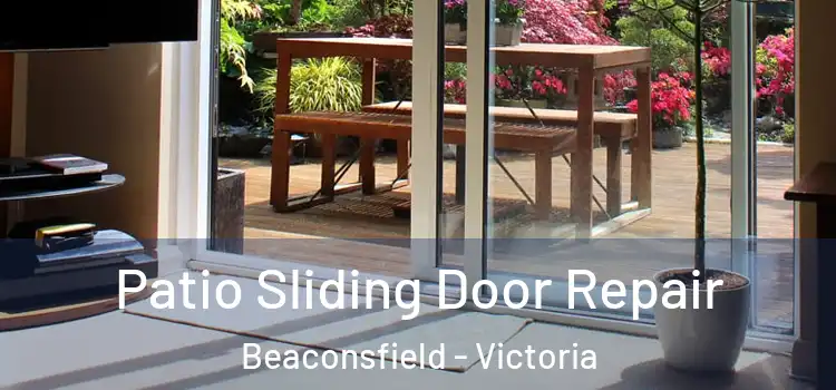 Patio Sliding Door Repair Beaconsfield - Victoria