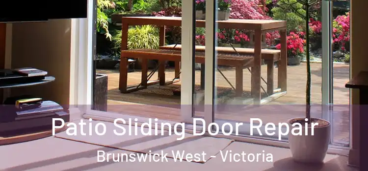 Patio Sliding Door Repair Brunswick West - Victoria