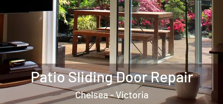 Patio Sliding Door Repair Chelsea - Victoria