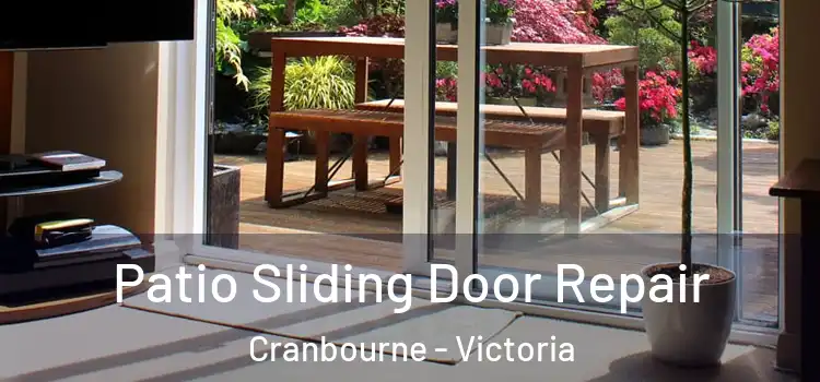 Patio Sliding Door Repair Cranbourne - Victoria