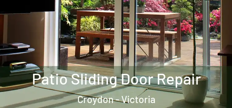 Patio Sliding Door Repair Croydon - Victoria