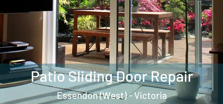 Patio Sliding Door Repair Essendon (West) - Victoria