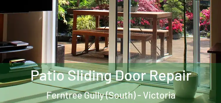 Patio Sliding Door Repair Ferntree Gully (South) - Victoria