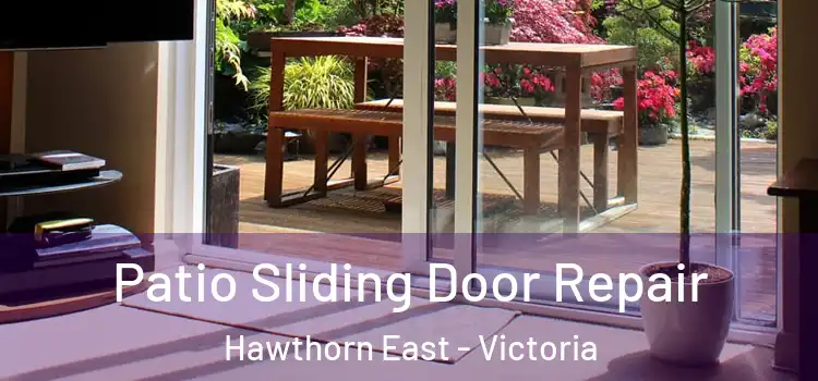 Patio Sliding Door Repair Hawthorn East - Victoria